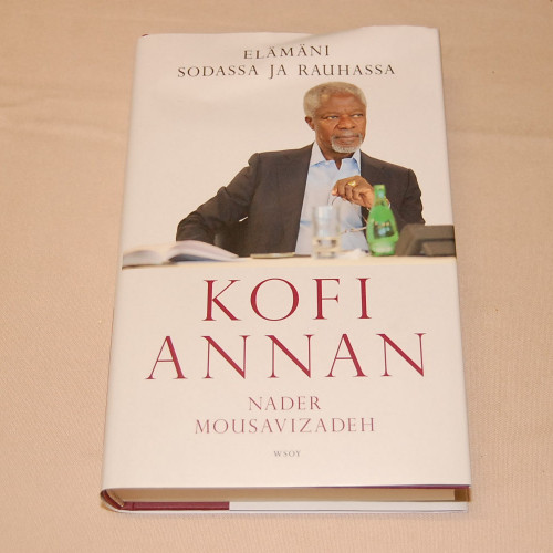 Nader Mousavizadeh Kofi Annan - Elämäni sodassa ja rauhassa